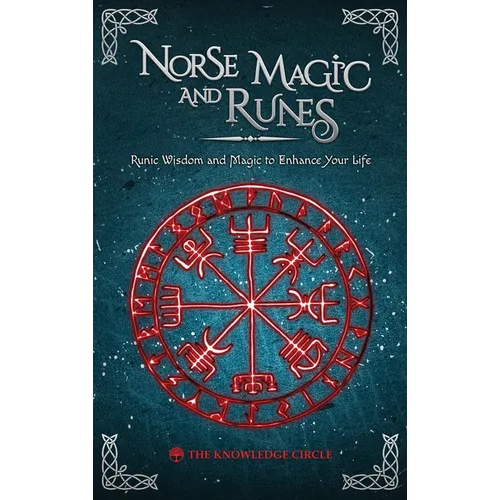 Norse Magic and Runes: Runic Wisdom and Magic to Enhance Your Life - Hardcover