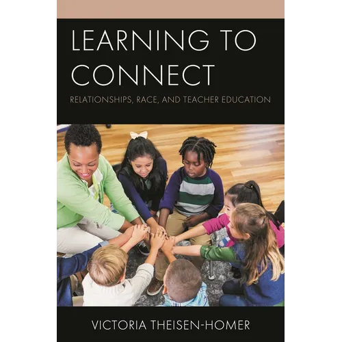 Learning to Connect: Relationships, Race, and Teacher Education - Hardcover