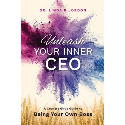 Unleash Your Inner CEO: A Country Girl's Guide to Being Your Own Boss - Paperback