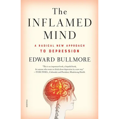 The Inflamed Mind: A Radical New Approach to Depression - Paperback
