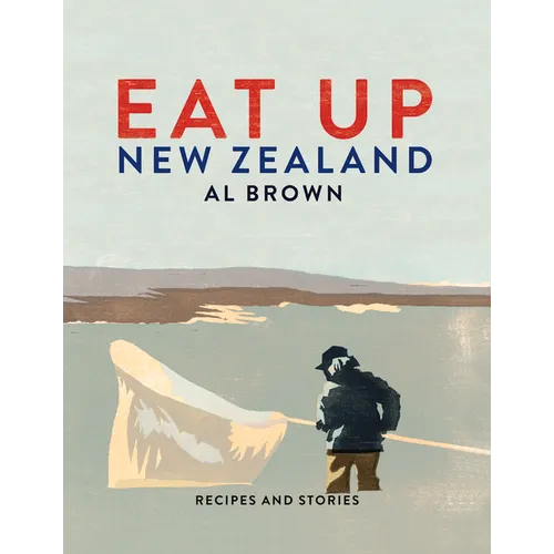 Eat Up New Zealand: Recipes and Stories - Hardcover