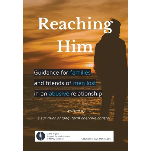 Reaching Him: Guidance for families and friends of men lost in an abusive relationship - Paperback