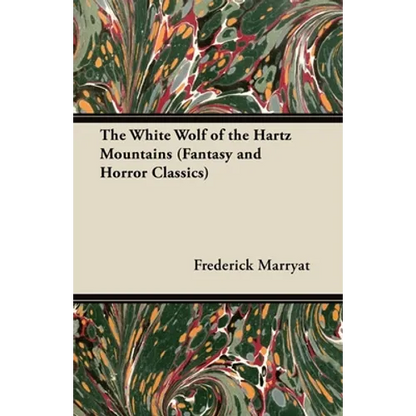 The White Wolf of the Hartz Mountains (Fantasy and Horror Classics) - Paperback