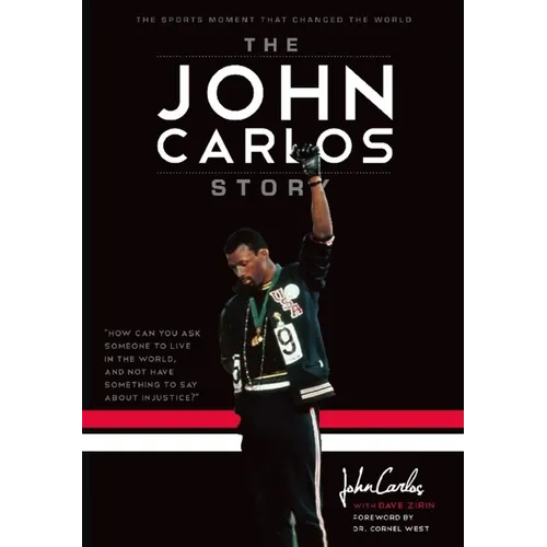 The John Carlos Story: The Sports Moment That Changed the World - Hardcover