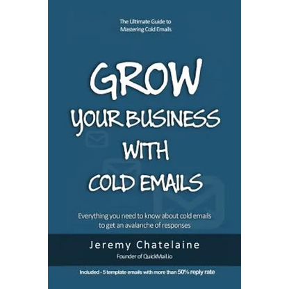 Grow your business with cold emails: Everything you need to know about cold emails to get an avalanche of responses - Paperback