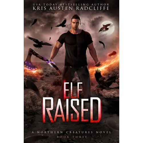 Elf Raised: Northern Creatures Book Three - Paperback