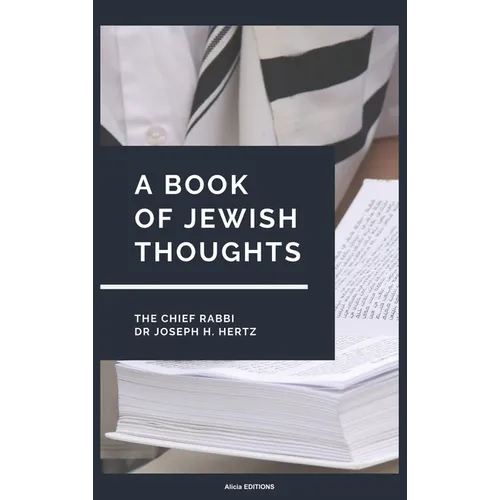 A Book of Jewish Thoughts: Jewish Faith, Prayer, Wisdom, and Spiritual Heritage for Modern Readers - Hardcover