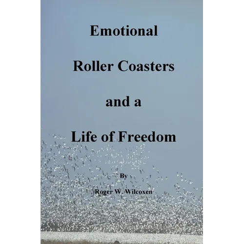 Emotional Roller Coasters and a Life of Freedom - Paperback
