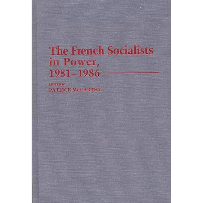 The French Socialists in Power, 1981-1986 - Hardcover