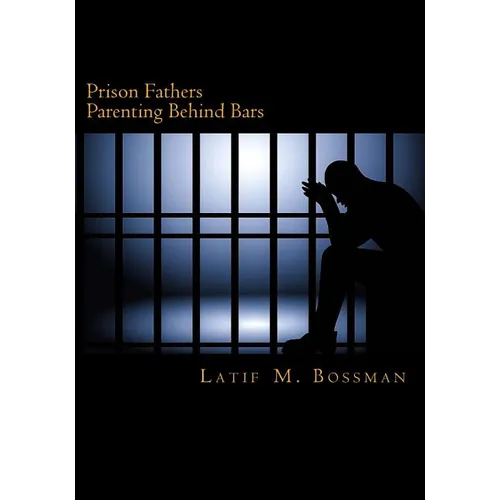 Prison Fathers: Parenting Behind Bars - Paperback
