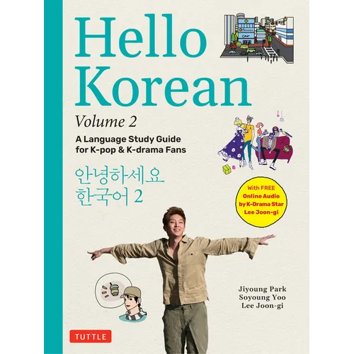 Hello Korean Volume 2: A Language Study Guide for K-Pop and K-Drama Fans with Online Audio Recordings by K-Drama Star Lee Joon-Gi! - Paperback