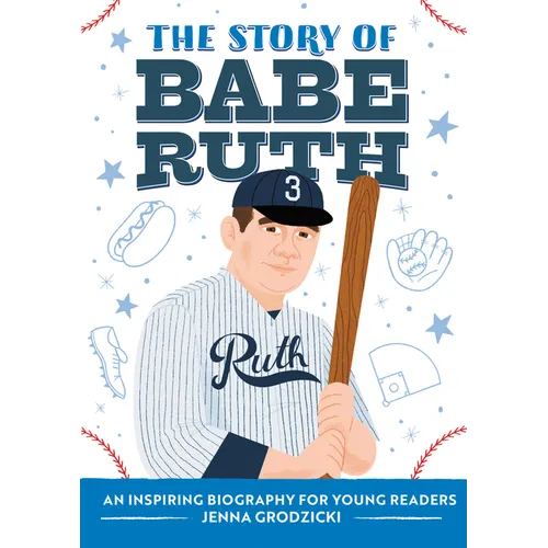 The Story of Babe Ruth: An Inspiring Biography for Young Readers - Paperback