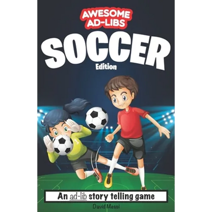 Awesome Ad-Libs Soccer Edition: An Ad-Lib Story Telling Game - Paperback