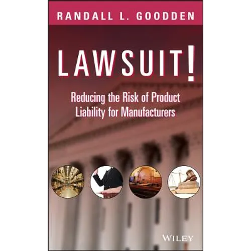 Lawsuit!: Reducing the Risk of Product Liability for Manufacturers - Hardcover