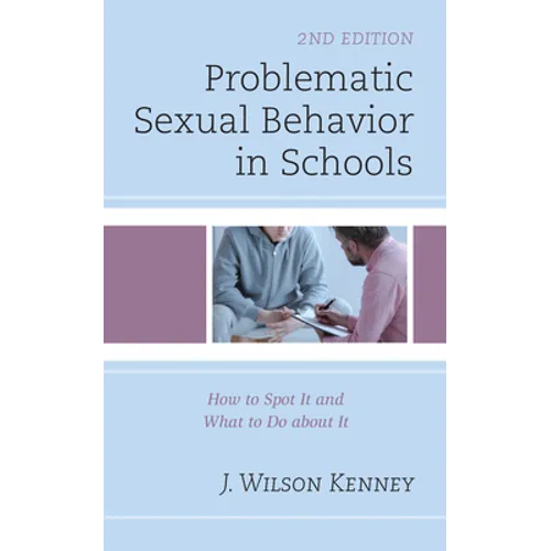 Problematic Sexual Behavior in Schools: How to Spot It and What to Do about It - Paperback