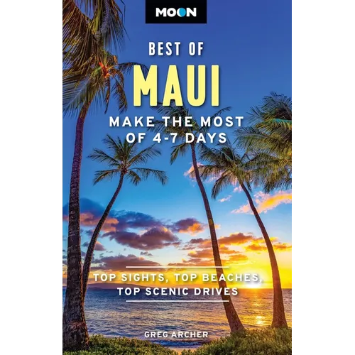 Moon Best of Maui: Make the Most of 4-7 Days - Paperback