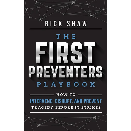 The First Preventers Playbook: How to Intervene, Disrupt, and Prevent Tragedy Before It Strikes - Paperback