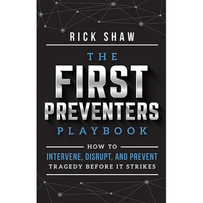 The First Preventers Playbook: How to Intervene, Disrupt, and Prevent Tragedy Before It Strikes - Paperback
