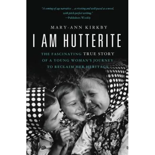 The I Am Hutterite: The Fascinating True Story of a Young Woman's Journey to reclaim Her Heritage - Paperback