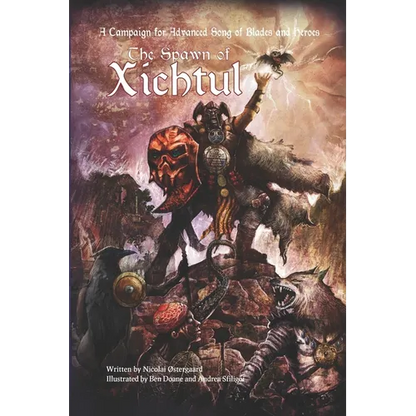 The Spawn of Xichtul: A Campaign Supplement for Advanced Song of Blades and Heroes - Paperback