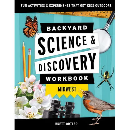 Backyard Science & Discovery Workbook: Midwest: Fun Activities & Experiments That Get Kids Outdoors - Paperback