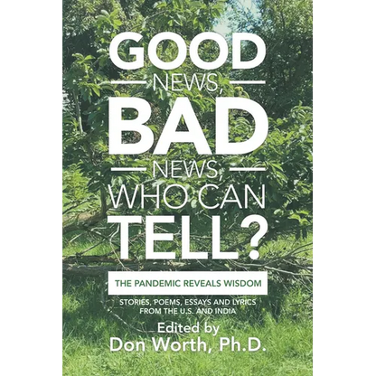 Good News, Bad News, Who Can Tell?: The Pandemic Reveals Wisdom - Paperback