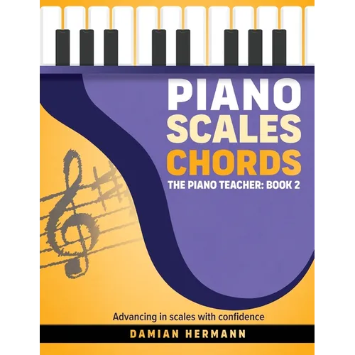 Piano Scales Chords: The Piano Teacher: Book 2 - Advancing in scales with confidence - Paperback