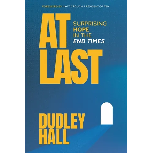 At Last: Surprising Hope in the End Times - Paperback