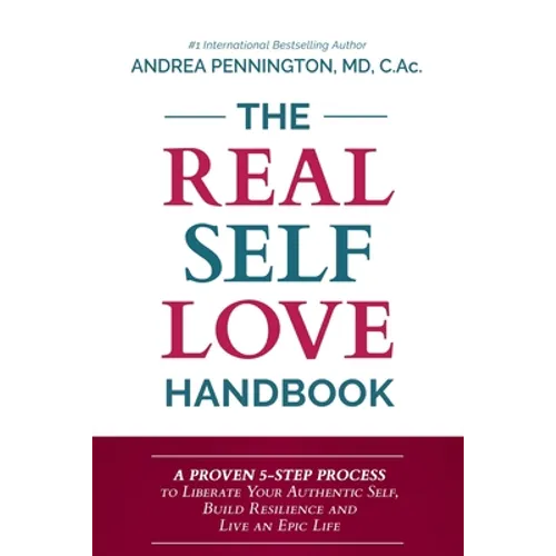 The Real Self Love Handbook: A Proven 5-Step Process to Liberate Your Authentic Self, Build Resilience and Live an Epic Life - Paperback