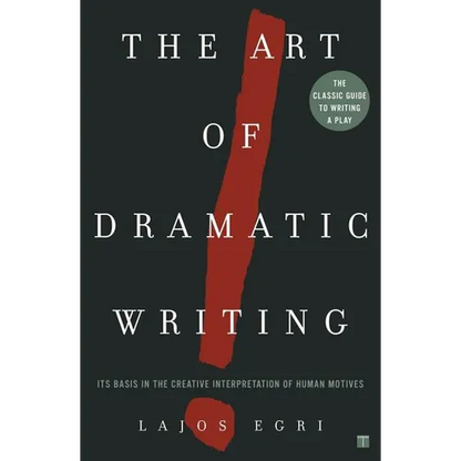 Art of Dramatic Writing: Its Basis in the Creative Interpretation of Human Motives - Paperback