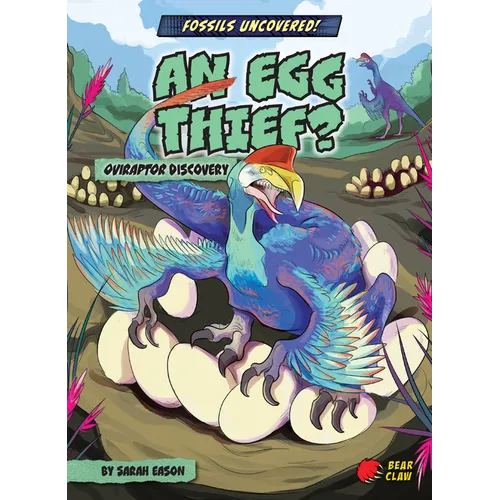 An Egg Thief?: Oviraptor Discovery - Library Binding