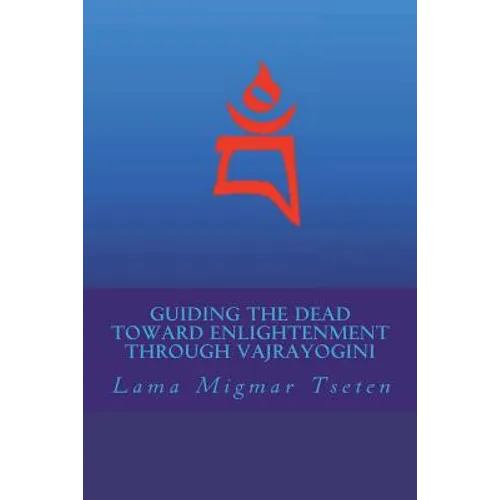 Guiding the Dead Toward Enlightenment Through Vajrayogini - Paperback