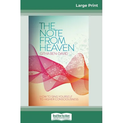The Note From Heaven: How to Sing Yourself to Higher Consciousness (16pt Large Print Edition) - Paperback