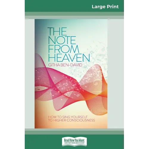 The Note From Heaven: How to Sing Yourself to Higher Consciousness (16pt Large Print Edition) - Paperback