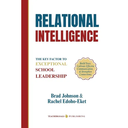 Relational Intelligence: The Key Factor to Exceptional School Leadership - Paperback