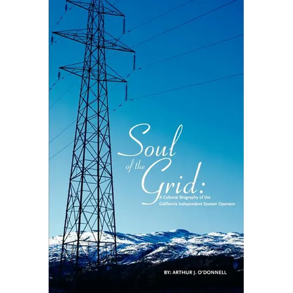 Soul of the Grid: A Cultural Biography of the California Independent System Operator - Paperback