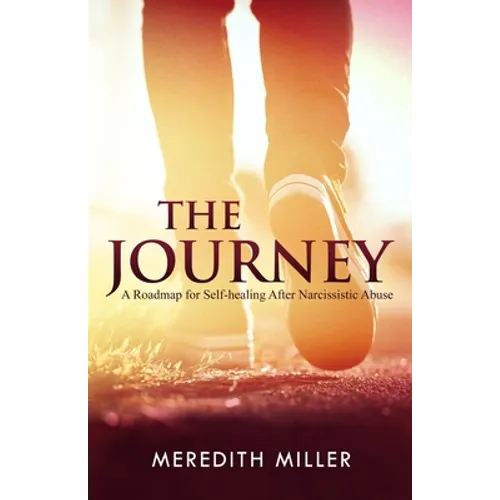 The Journey: A Roadmap for Self-healing After Narcissistic Abuse - Paperback