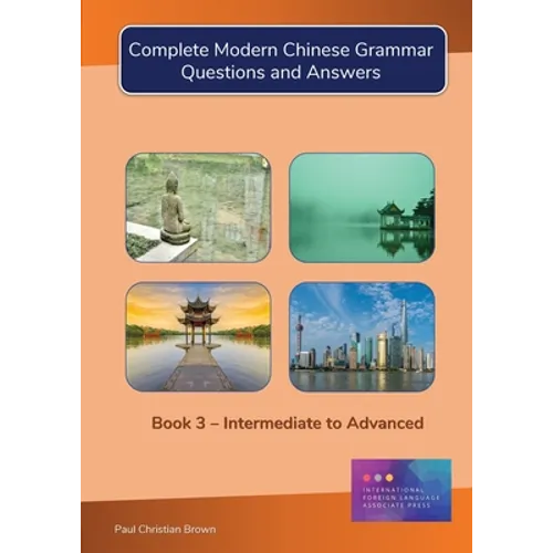 Complete Modern Chinese Grammar: Book 3 - Intermediate to Advanced - Paperback