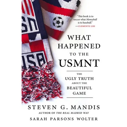 What Happened to the Usmnt: The Ugly Truth about the Beautiful Game - Hardcover