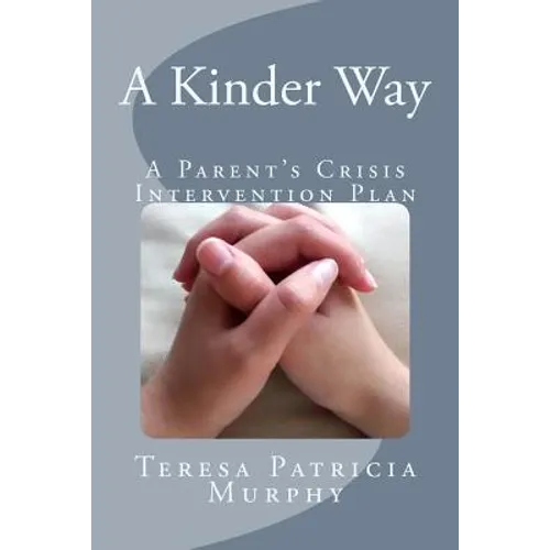 A Kinder Way: A Parent's Crisis Intervention Plan - Paperback