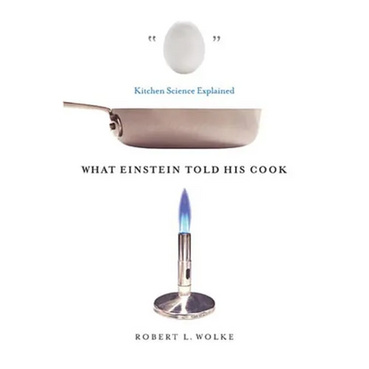 What Einstein Told His Cook: Kitchen Science Explained - Hardcover