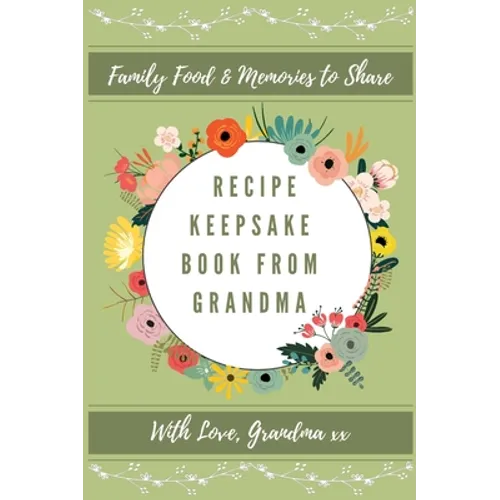 Recipe Keepsake Journal From Grandma: Create Your Own Recipe Book - Hardcover