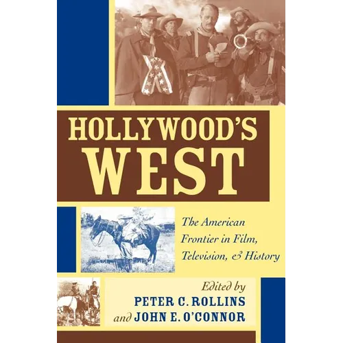 Hollywood's West: The American Frontier in Film, Television, and History - Paperback