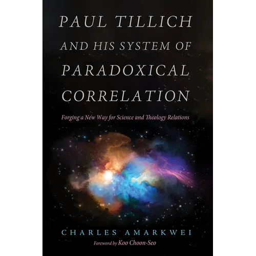 Paul Tillich and His System of Paradoxical Correlation - Hardcover
