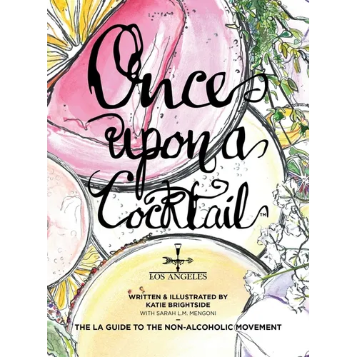 Once Upon a Cocktail - The LA Guide to the Non-Alcoholic Movement! - Paperback