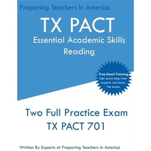TX PACT Essential Academic Skills Reading: Two Full Practice Exams - 2020 Exam Questions - Free Online Tutoring - Paperback