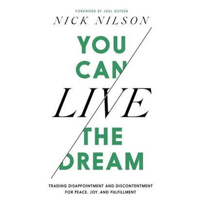 You Can Live the Dream: Trading Disappointment and Discontentment for Peace, Joy and Fulfillment - Hardcover