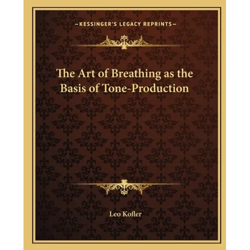 The Art of Breathing as the Basis of Tone-Production - Paperback