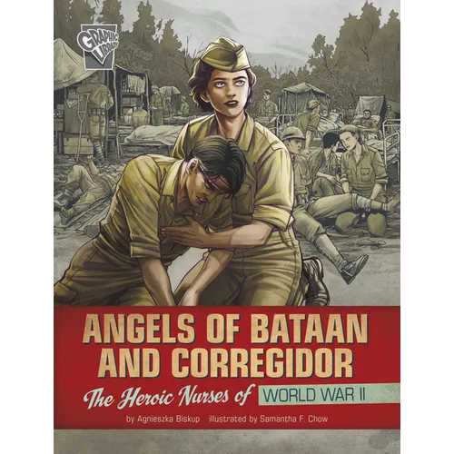 Angels of Bataan and Corregidor: The Heroic Nurses of World War II - Hardcover