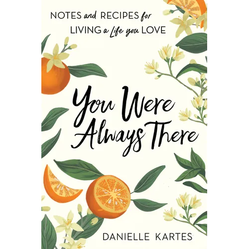 You Were Always There: Notes and Recipes for Living a Life You Love - Paperback